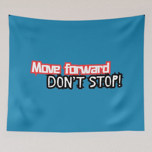 Item preview, Move Forward Don’t Stop – Motivational Quote Design designed and sold by 8-Maxwell-8.