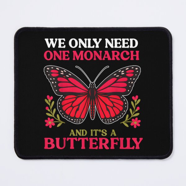 Item preview, We Only Need One Monarch And Its A Butterfly designed and sold by lillakroetzsh.