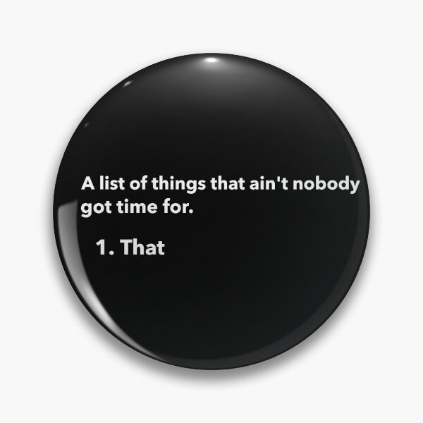 Item preview, A list of things that ain't nobody got time for. designed and sold by Spilling the Tee.
