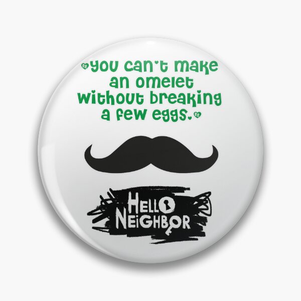 Item preview, Hello Neighbor, you can't make an omelet without breaking a few eggs designed and sold by Mauswohn.