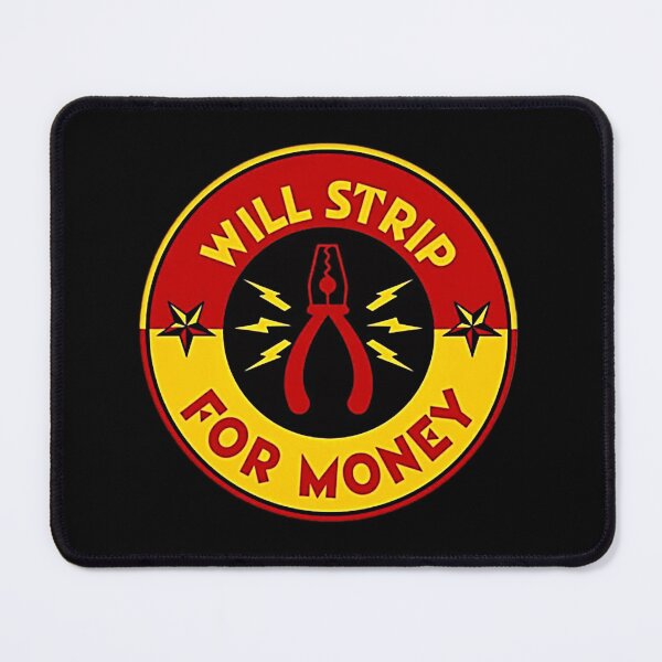 Item preview, Will Strip For Money designed and sold by RENAGADE4LYF.