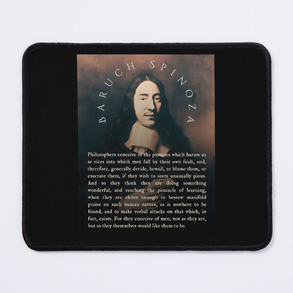 Item preview, Baruch Spinoza Quote Philosophers Conceive Of The Passions Which Harass Us As Vices Into Which Men Fall By Their Own Fault And Therefore Generally Deride designed and sold by DuckworthSixta.