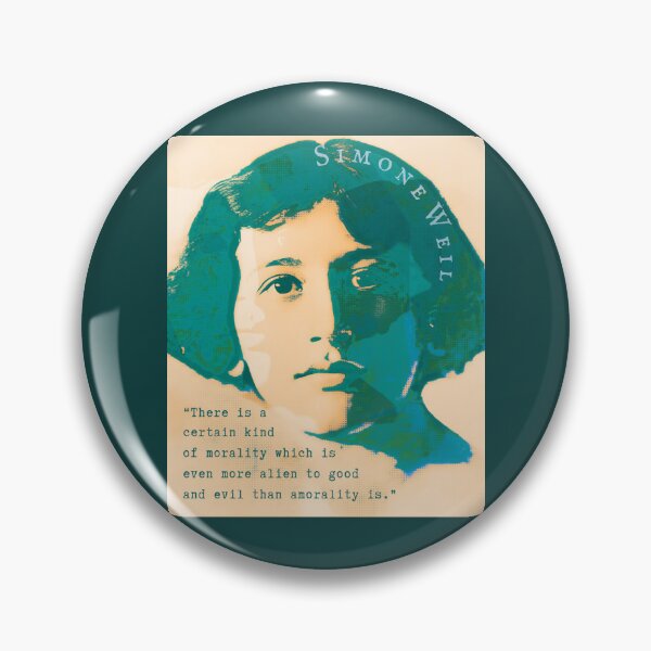 Item preview, Simone Weil quote:  There is a certain kind of morality which is even more alien to good and evil than amorality is. designed and sold by artbleed.