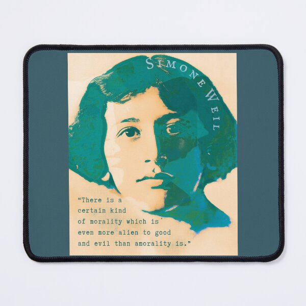 Item preview, Simone Weil quote:  There is a certain kind of morality which is even more alien to good and evil than amorality is. designed and sold by artbleed.