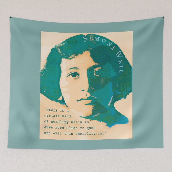 Item preview, Simone Weil quote:  There is a certain kind of morality which is even more alien to good and evil than amorality is. designed and sold by artbleed.