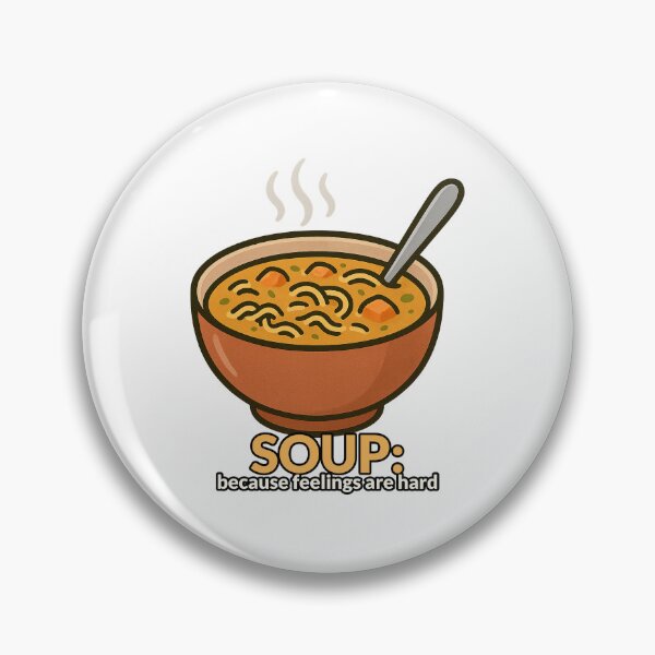 Item preview, Soup: Because Feelings are Hard designed and sold by AEMcTees.