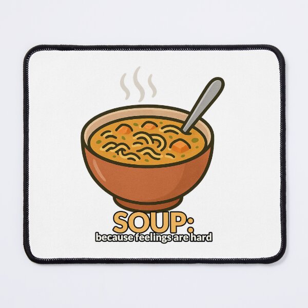 Item preview, Soup: Because Feelings are Hard designed and sold by AEMcTees.