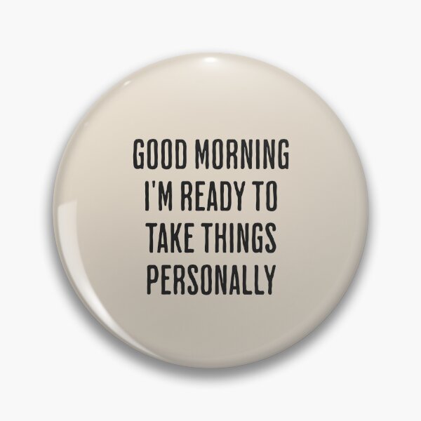 Item preview, Good Morning I'm Ready To Take Things Personally designed and sold by xxroseate.