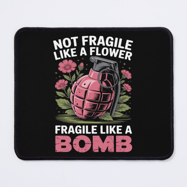 Item preview, Not Fragile Like A Flower Fragile Like A Bomb Feminist designed and sold by JulienAureo.