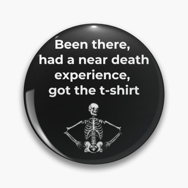 Item preview, Near death experience designed and sold by Slogans4u.