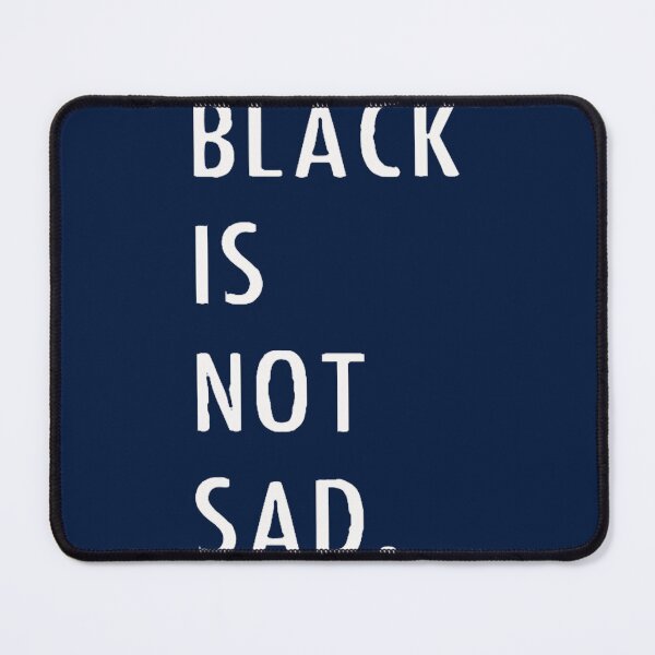 Item preview, Black is not sad designed and sold by MarthaHypatia.