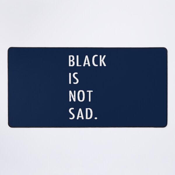 Item preview, Black is not sad designed and sold by MarthaHypatia.