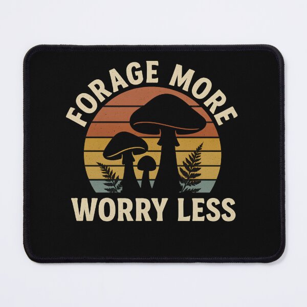 Item preview, Forage More Worry Less Mushroom Foraging designed and sold by MarCinu Art.