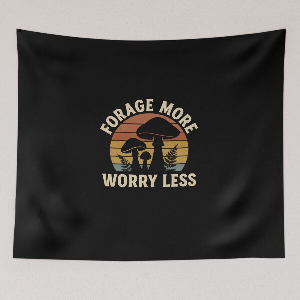 Item preview, Forage More Worry Less Mushroom Foraging designed and sold by MarCinu Art.