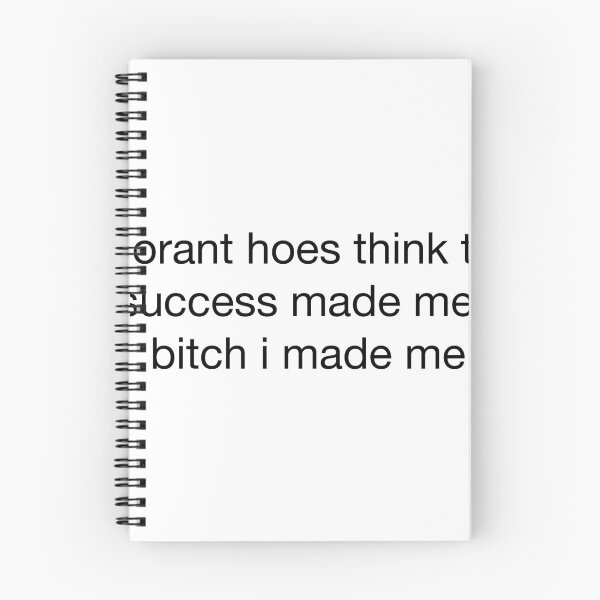 Item preview, ignorant hoes think this success made me. bitch i made me designed and sold by mediocre apparel.