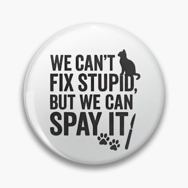 Item preview, We Can’t Fix Stupid, But We Can Spay It – Funny Vet Cat Quote designed and sold by Bettybee00.