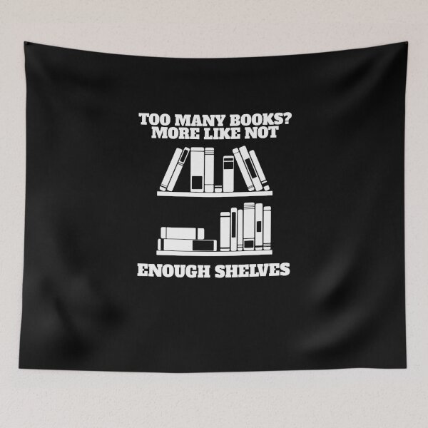 Item preview, Too Many Books Not Enough Shelves V5 designed and sold by TeeTimeGuys.