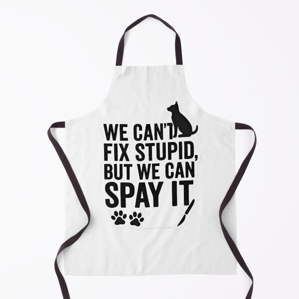 Item preview, We Can’t Fix Stupid, But We Can Spay It – Dog edition designed and sold by Bettybee00.