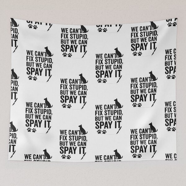 Item preview, We Can’t Fix Stupid, But We Can Spay It – Dog edition  designed and sold by Bettybee00.