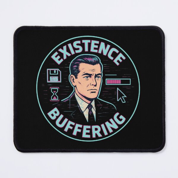 Item preview, Existence Is Buffering designed and sold by DesignShopAD.