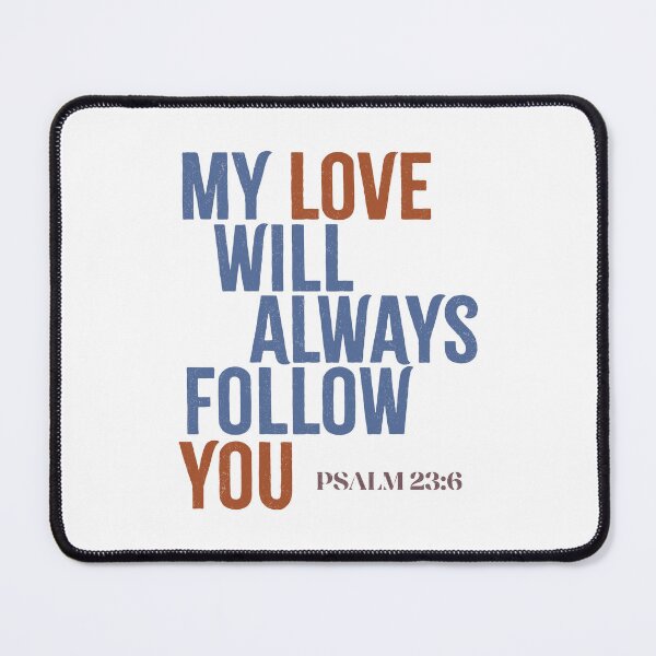 Item preview, My Love Will Always Follow You - Psalm 23 designed and sold by LambsPath.