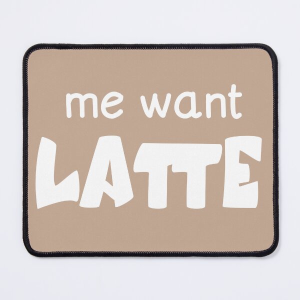 Item preview, Me Want Latte Funny Coffee Quote designed and sold by LOFTS Store .