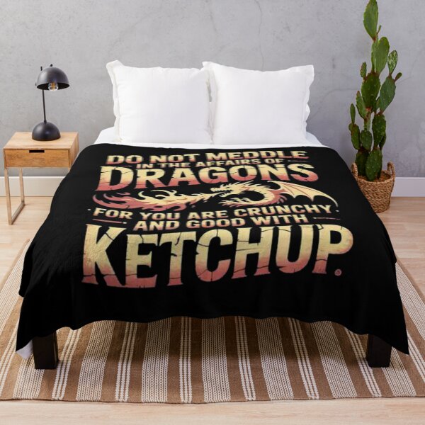 Item preview, Do Not Meddle In The Affairs Of Dragons You Are Crunchy And Good With Ketchup designed and sold by Mateusz Majcherek.