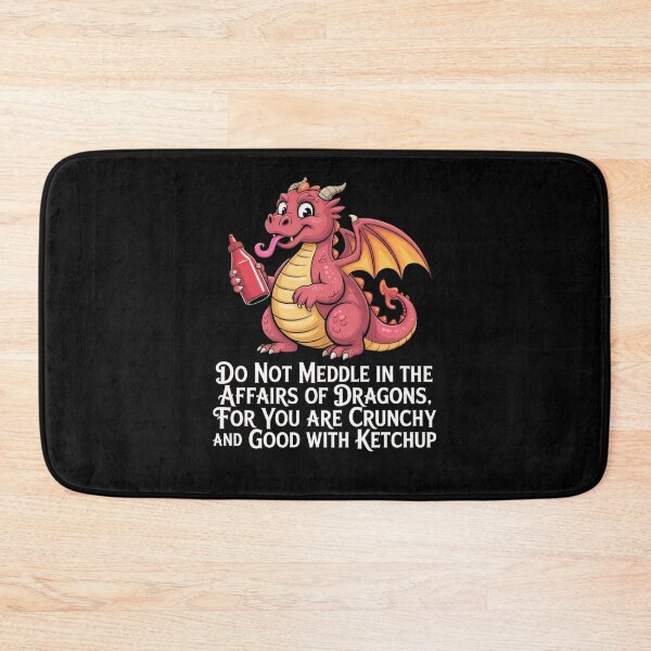 Item preview, Do Not Meddle In The Affairs Of Dragons You Are Crunchy And Good With Ketchup designed and sold by Mateusz Majcherek.