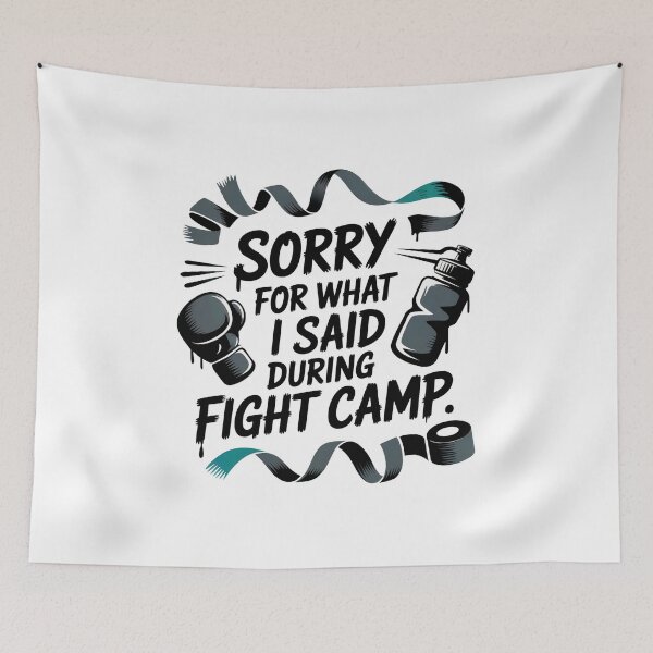 Item preview, Sorry for What I Said During Fight Camp – Fighter Humor Art designed and sold by WSPrintCrafter.