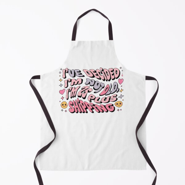 Item preview, I'VE DECIDED I'M NOT OLD, I'M 25 PLUS SHIPPING designed and sold by Marcite.