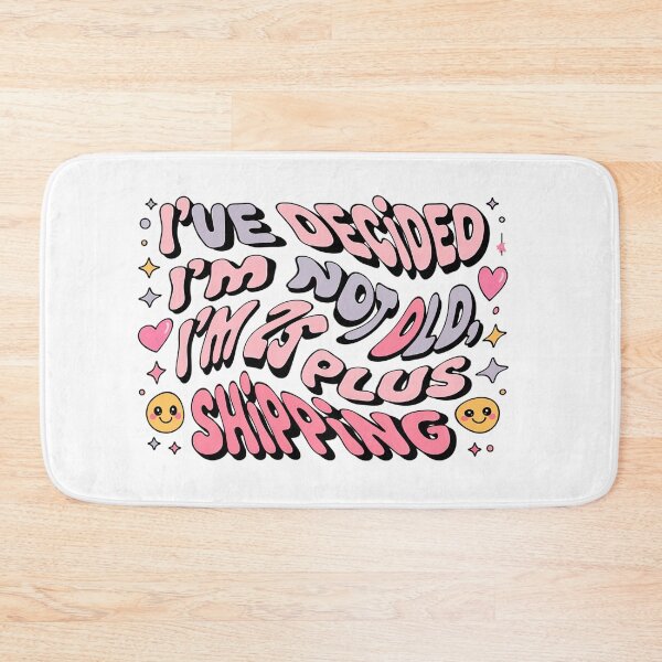 Item preview, I'VE DECIDED I'M NOT OLD, I'M 25 PLUS SHIPPING designed and sold by Marcite.