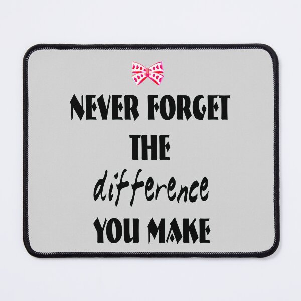 Item preview, Never Forget the Difference You Make designed and sold by kristalcurt.