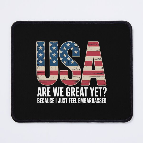 Item preview, Are We Great Yet Cause I Just Feel Embarrassed Anti Trump1  designed and sold by GGrizeldaRivas.