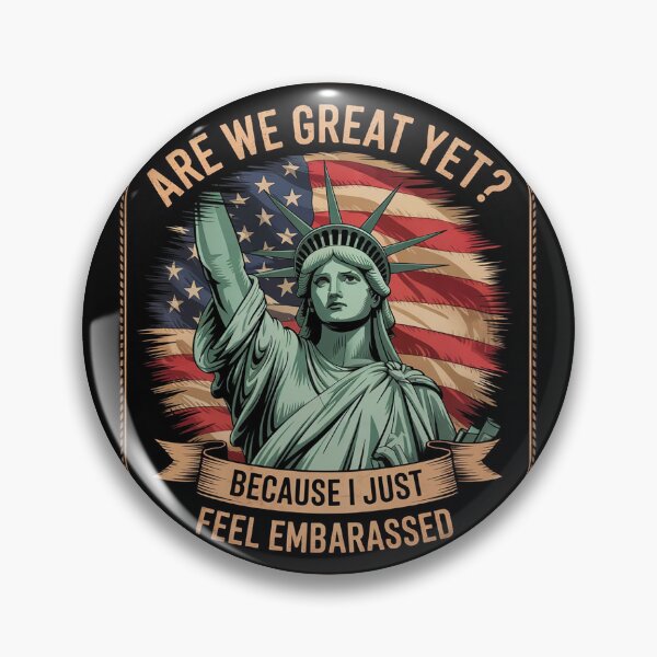 Item preview, Are We Great Yet Cause I Just Feel Embarrassed Anti Trump2  designed and sold by GGrizeldaRivas.