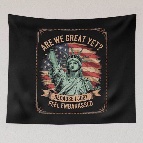 Item preview, Are We Great Yet Cause I Just Feel Embarrassed Anti Trump2  designed and sold by GGrizeldaRivas.