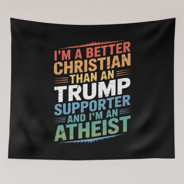 Item preview, Better Christian Than Any Trump Supporter Atheist Anti-Trump  designed and sold by GGrizeldaRivas.