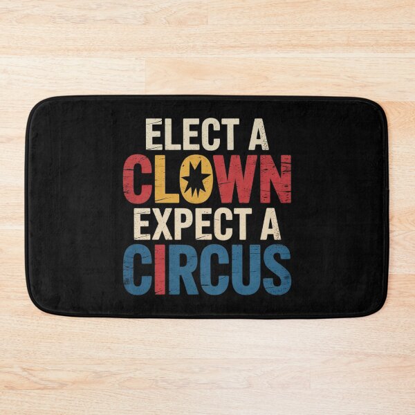 Item preview, Elect A Clown Expect A Circus Design Anti Trump  designed and sold by HuValverdeArt.
