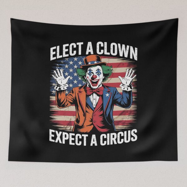 Item preview, Elect a Clown Expect a Circus, Anti Trump 1  designed and sold by HuValverdeArt.