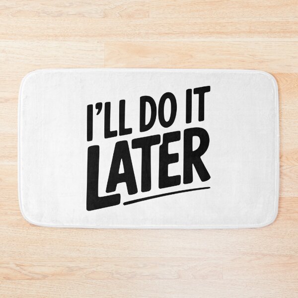 Item preview, I’ll Do It Later designed and sold by Frank Ring.
