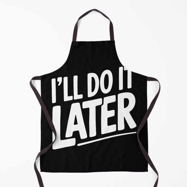 Item preview, I’ll Do It Later designed and sold by Frank Ring.