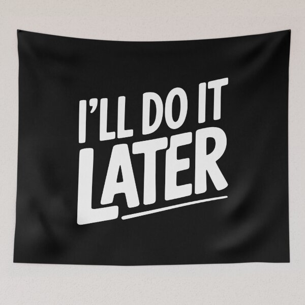 Item preview, I’ll Do It Later designed and sold by Frank Ring.