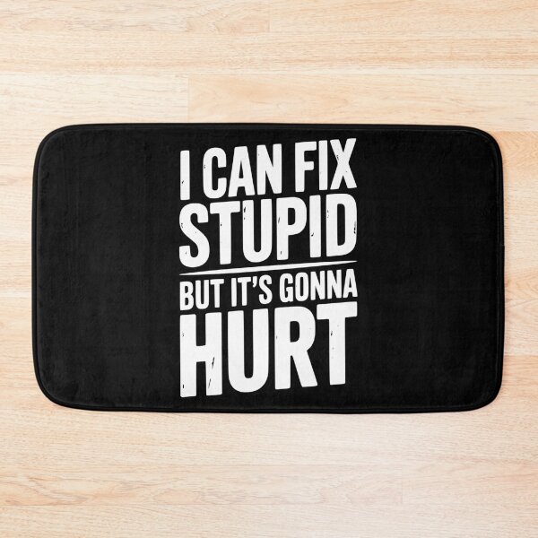 Item preview, I Can Fix Stupid But It’s Gonna Hurt designed and sold by Frank Ring.