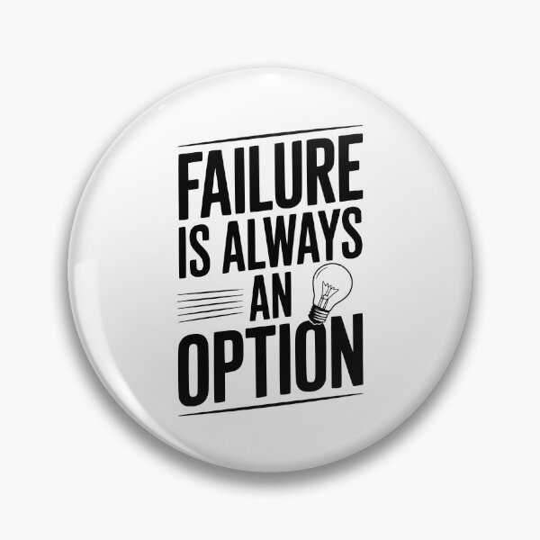 Item preview, Failure is Always an Option designed and sold by Frank Ring.
