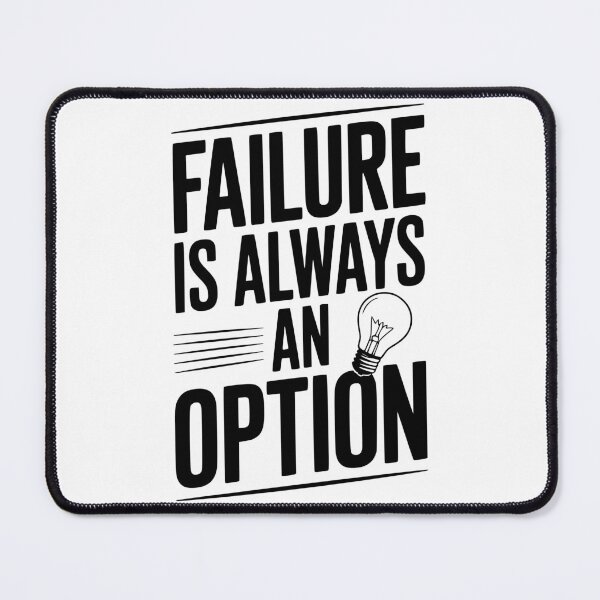 Item preview, Failure is Always an Option designed and sold by Frank Ring.