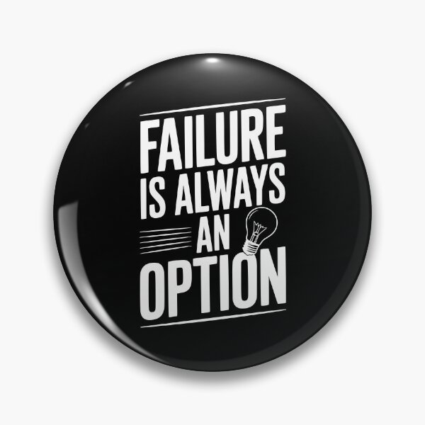 Item preview, Failure is Always an Option designed and sold by Frank Ring.