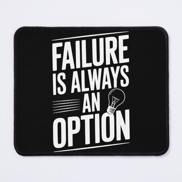Item preview, Failure is Always an Option designed and sold by Frank Ring.