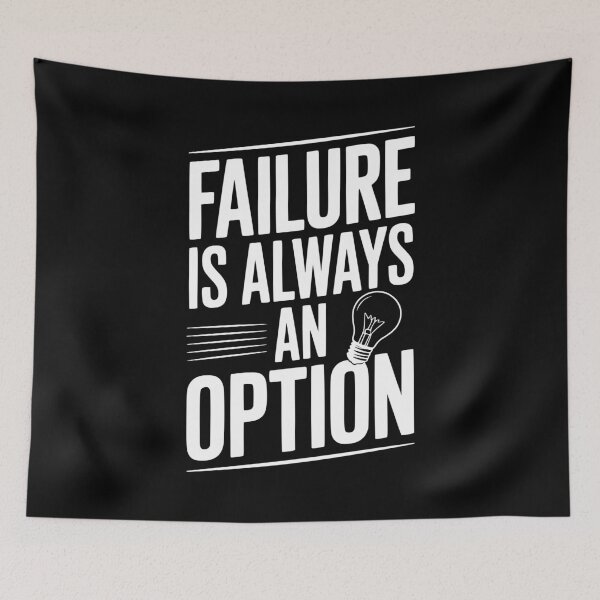 Item preview, Failure is Always an Option designed and sold by Frank Ring.