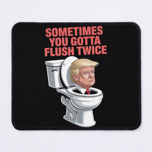 Item preview, Anti Trump Sometimes You Gotta Flush Twice designed and sold by HuValverdeArt.