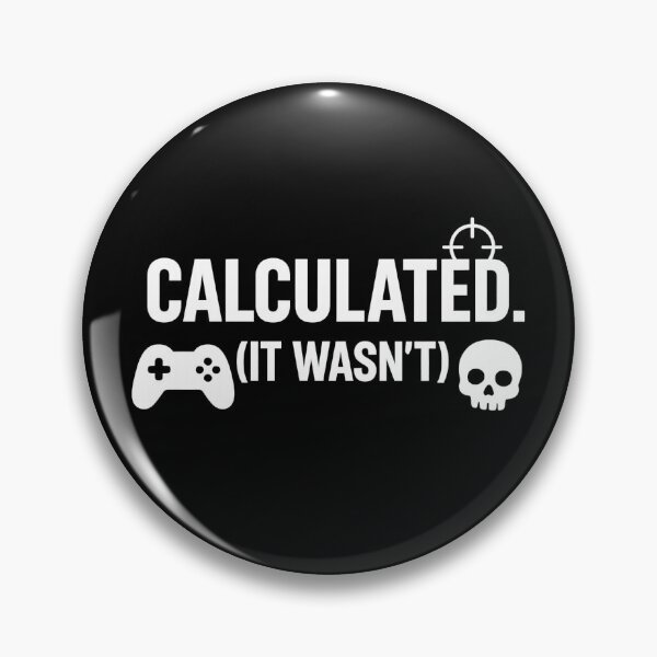 Item preview, Calculated. (It wasn’t) – Funny Gamer Quote Design for Adults designed and sold by MarJul.