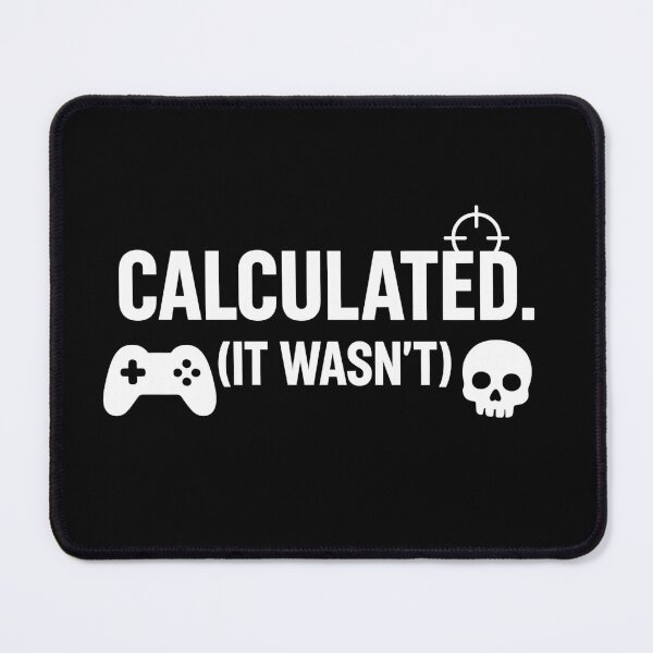 Item preview, Calculated. (It wasn’t) – Funny Gamer Quote Design for Adults designed and sold by MarJul.